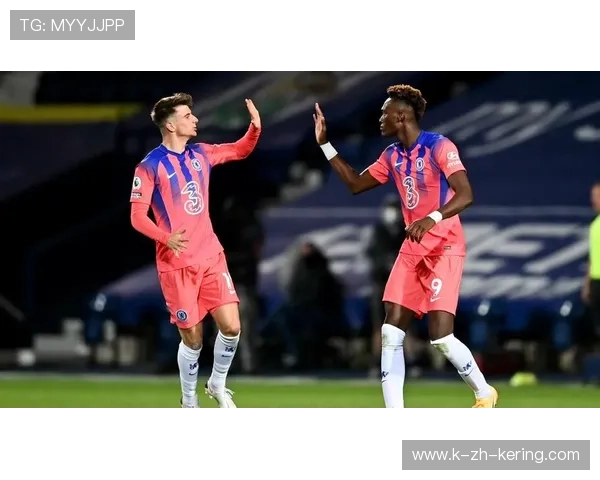 切尔西转型新战略：注重适配性与成长潜力的引援路线